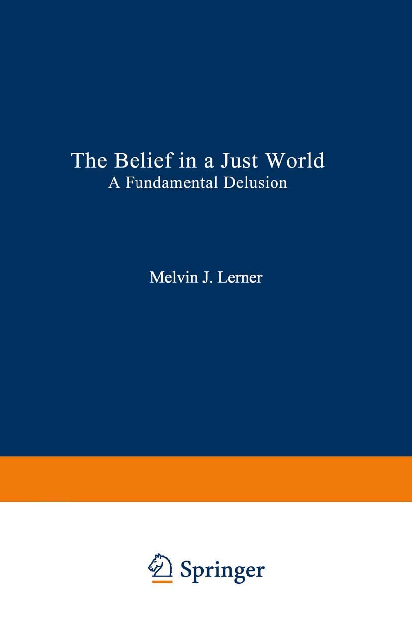 The Belief in a Just World: A Fundamental Delusion (Critical Issues in Social Justice),New