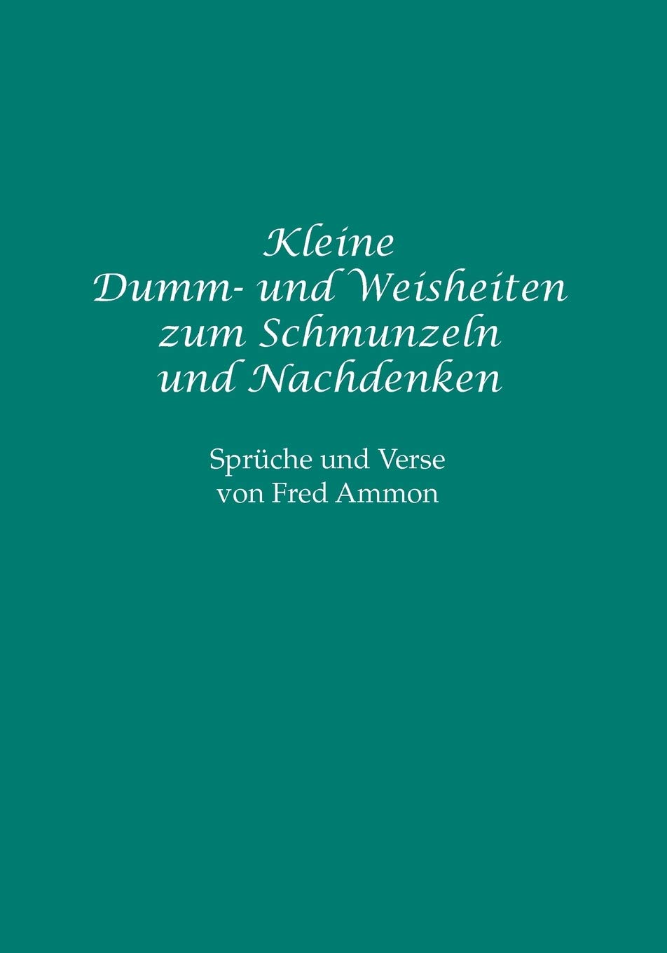 Kleine Dumm und Weisheiten zum Schmunzeln und Nachdenken (German Edition),Used
