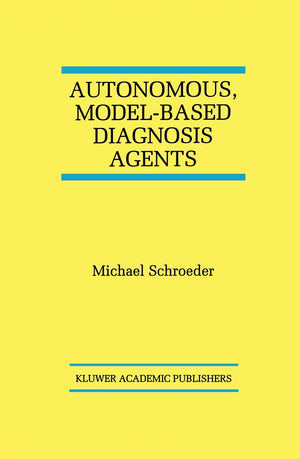 Autonomous, ModelBased Diagnosis Agents (The Springer International Series in Engineering and Computer Science, 442),Used