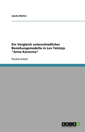 Ein Vergleich unterschiedlicher Beziehungsmodelle in Lev Tolstojs 'Anna Karenina' (German Edition),Used
