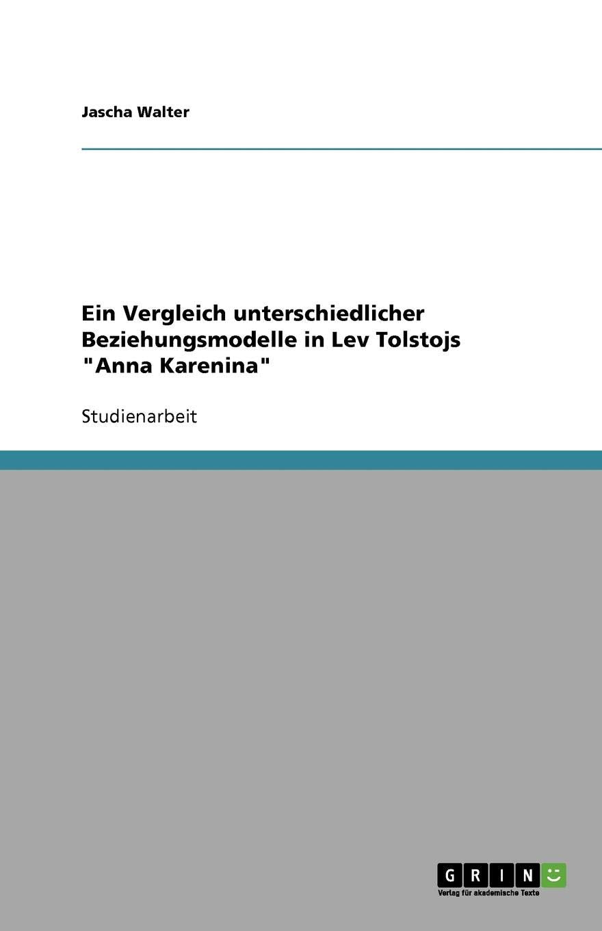 Ein Vergleich unterschiedlicher Beziehungsmodelle in Lev Tolstojs 'Anna Karenina' (German Edition),Used