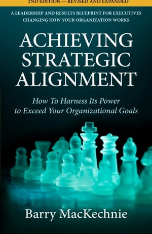 Achieving Strategic Alignment: How To Harness Its Power To Exceed Your Organizational Goals,Used