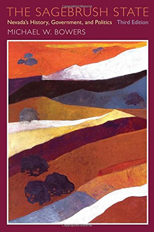 The Sagebrush State, 3d Edition: Nevada's History, Government, and Politics (Volume 3) (Shepperson Series in Nevada History),Used