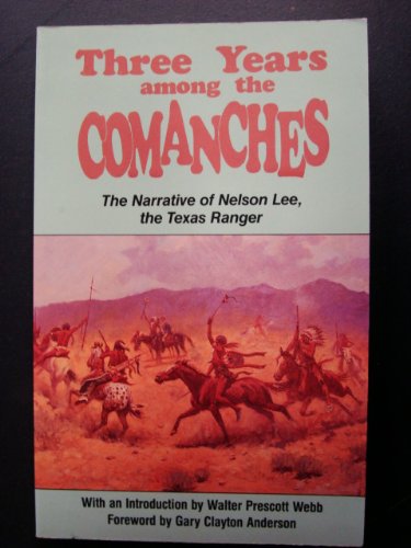 Three Years Among the Comanches: The Narrative of Nelson Lee, the Texas Ranger (Western Frontier Library),Used