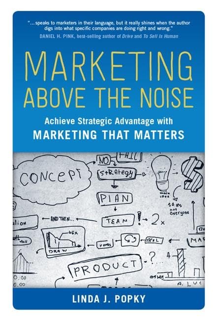 Marketing Above the Noise: Achieve Strategic Advantage with Marketing That Matters,Used