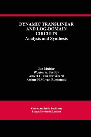 Dynamic Translinear And Logdomain Circuits: Analysis And Synthesis (The Springer International Series In Engineering And Comput