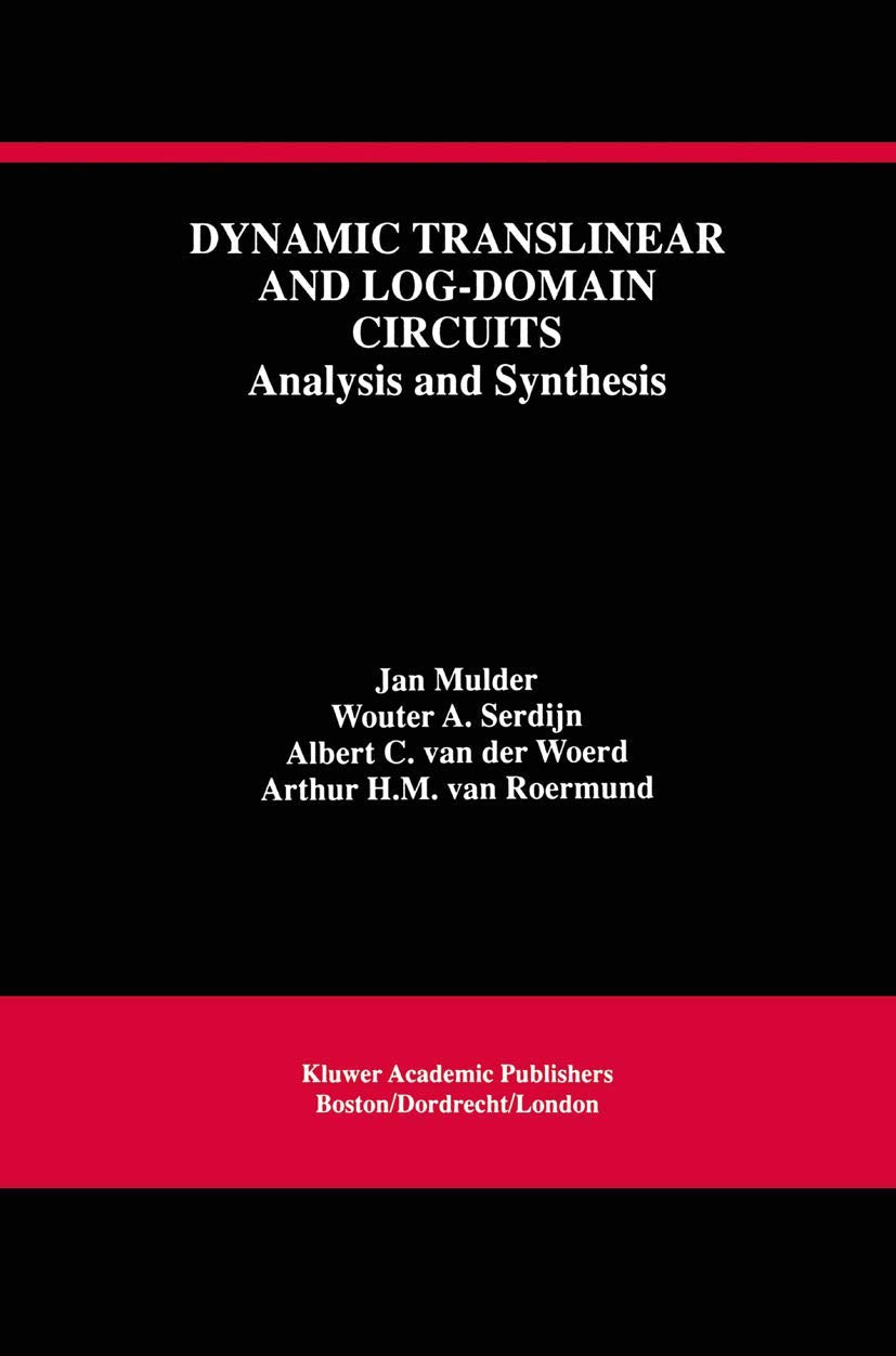 Dynamic Translinear And Logdomain Circuits: Analysis And Synthesis (The Springer International Series In Engineering And Comput