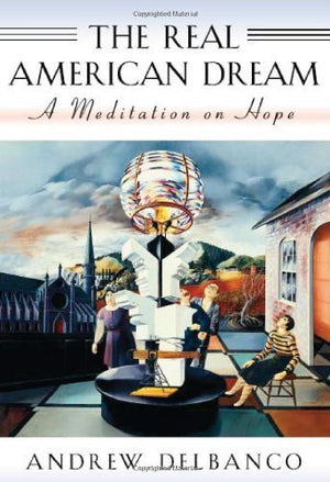 The Real American Dream: A Meditation on Hope (Massey Lectures, 170),Used