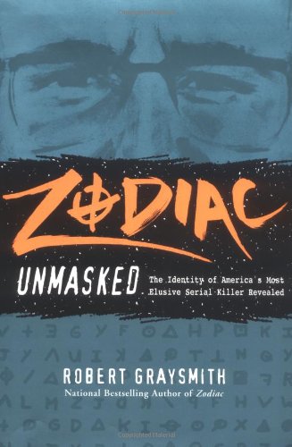 Zodiac Unmasked: The Identity Of America'S Most Elusive Serial Killer Revealed,New