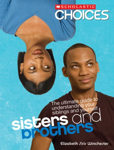Sisters and Brothers: The Ultimate Guide to Understanding Your Siblings and Yourself (Scholastic Choices),Used