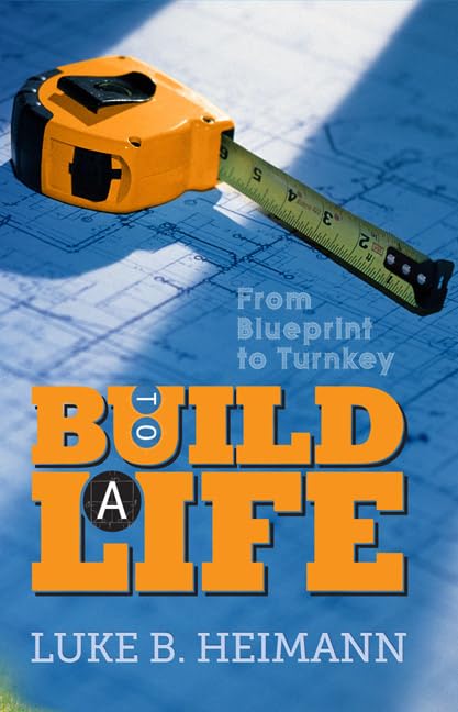 To Build a Life: From Blueprint to Turnkey,Used