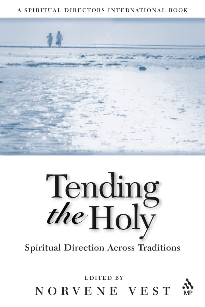 Tending the Holy: Spiritual Direction Across Traditions,New