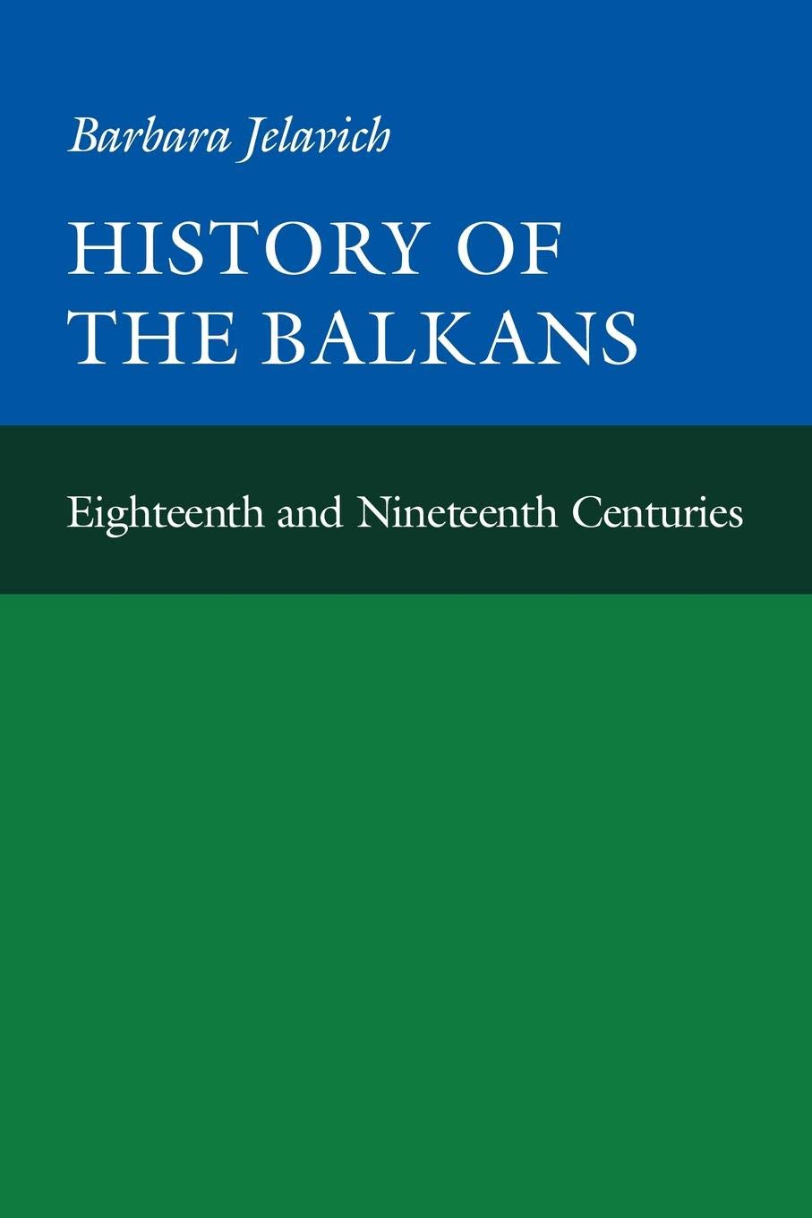 History Of The Balkans, Vol. 1: Eighteenth And Nineteenth Centuries (The Joint Committee On Eastern Europe Publication Series, N,New
