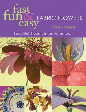 Fast, Fun & Easy Fabric Flowers: Beautiful Blooms in an Afternoon,Used
