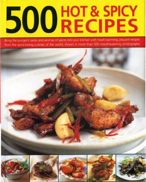 500 Hot and Spicy Recipes: Bring the sizzling flavors and aromas of chillies and spice into your kitchen with fiery recipes from,Used