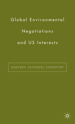 Global Environmental Negotiations and US Interests,New