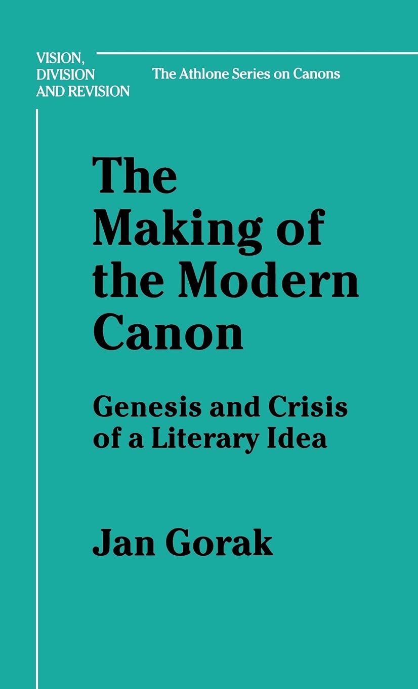 The Making of the Modern Canon: Genesis and Crisis of a Literary Idea (Bloomsbury Academic Collections: English Literary Critici,Used