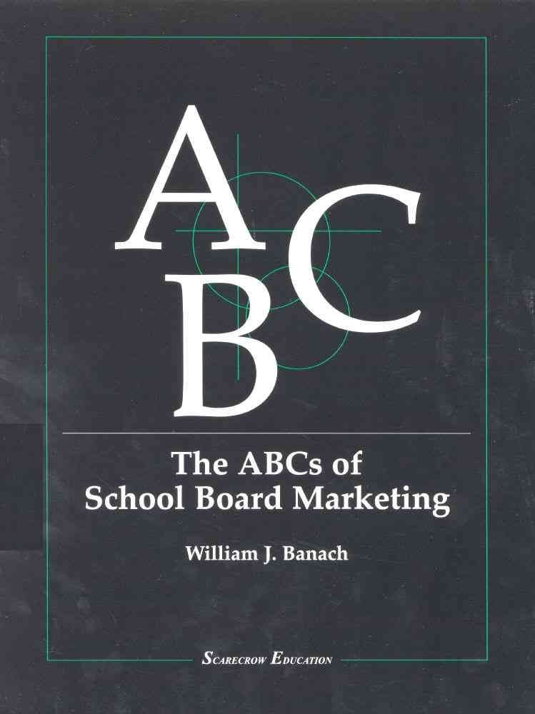 The Abcs Of School Board Marketing,New