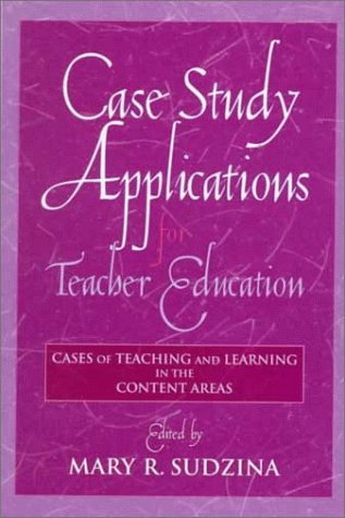 Case Study Applications for Teacher Education: Cases of Teaching and Learning in the Content Areas,Used