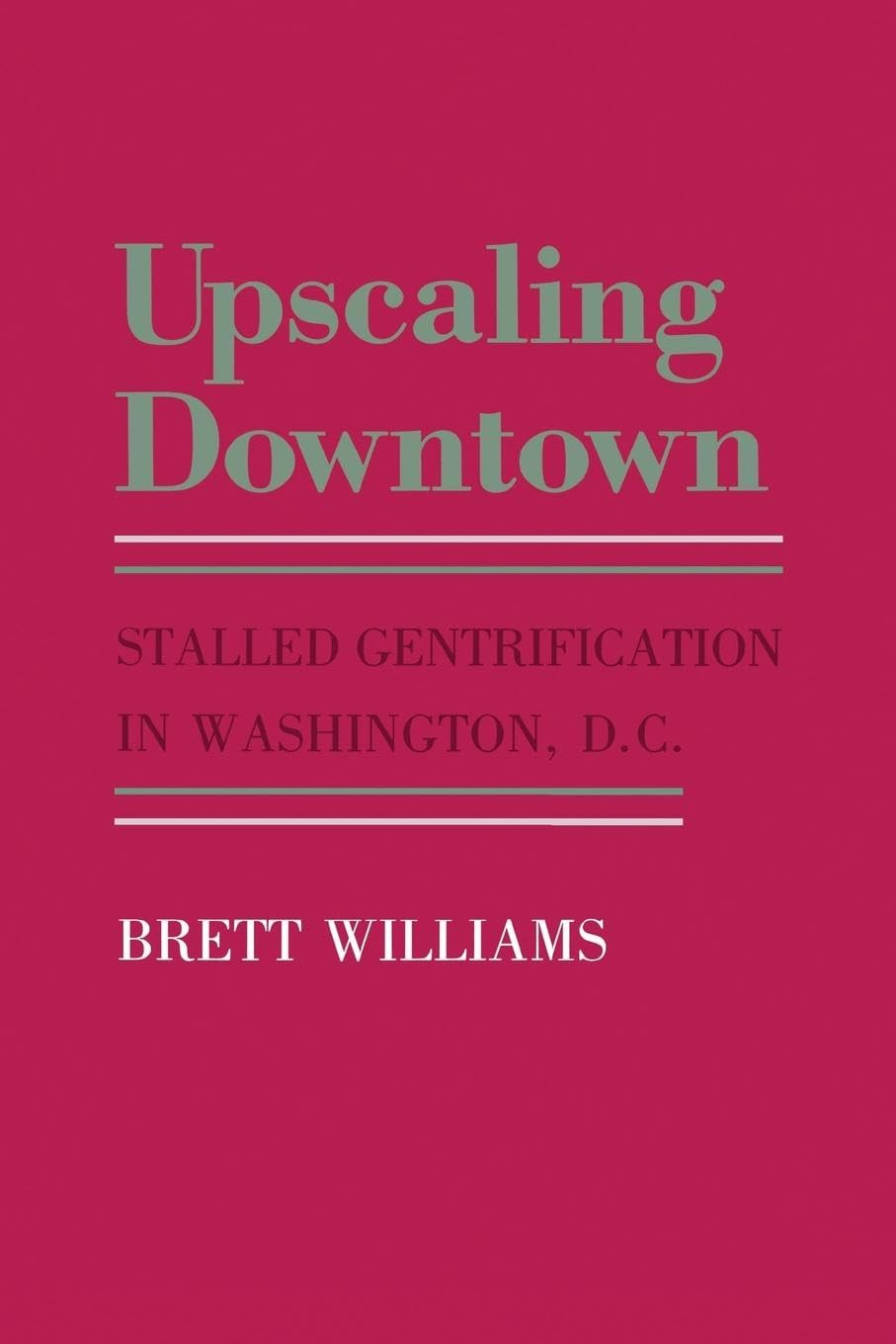 Upscaling Downtown: Stalled Gentrification in Washington, D.C. (The Anthropology of Contemporary Issues),Used
