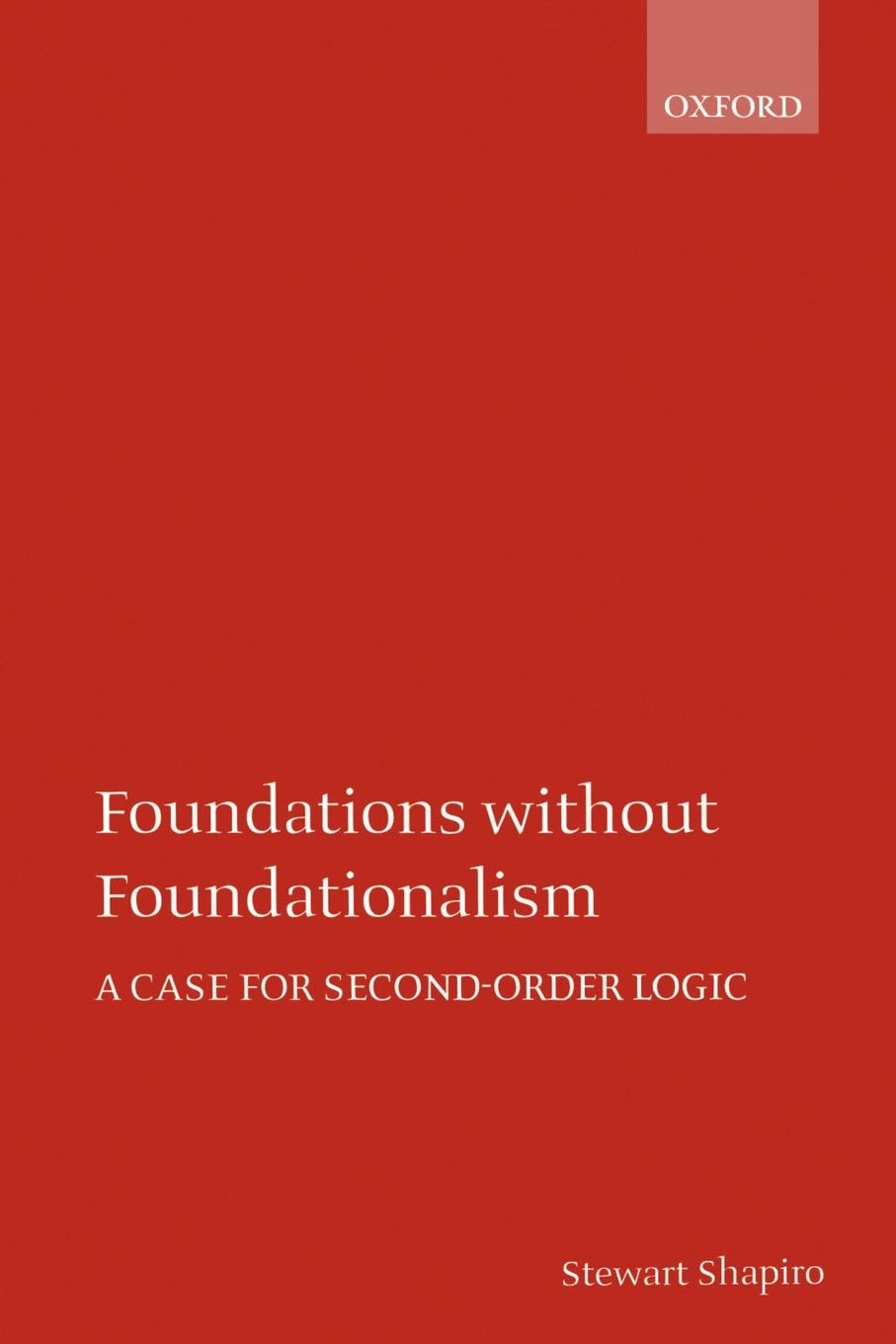 Foundations without Foundationalism: A Case for Secondorder Logic (Oxford Logic Guides),Used