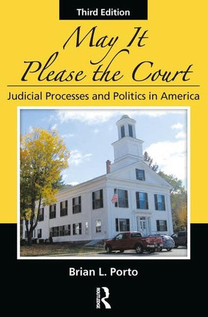 May It Please the Court: Judicial Processes and Politics In America,Used