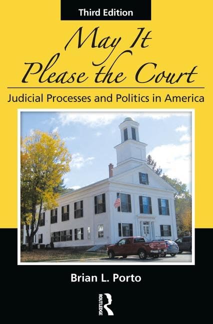 May It Please the Court: Judicial Processes and Politics In America,Used