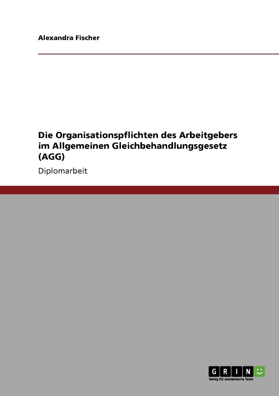 Die Organisationspflichten des Arbeitgebers im Allgemeinen Gleichbehandlungsgesetz (AGG) (German Edition),Used