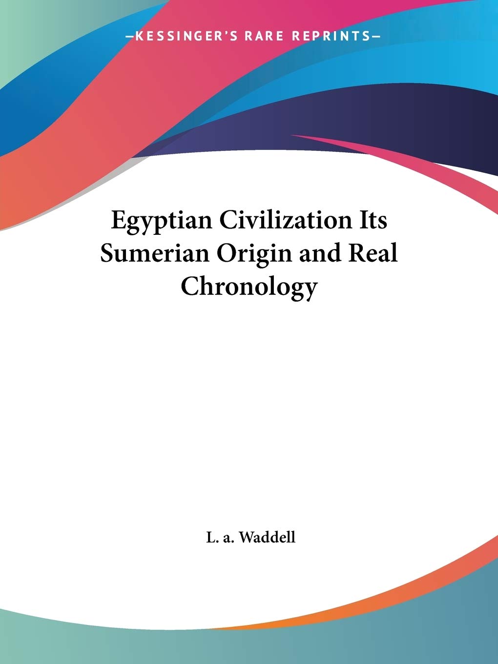 Egyptian Civilization Its Sumerian Origin and Real Chronology,Used