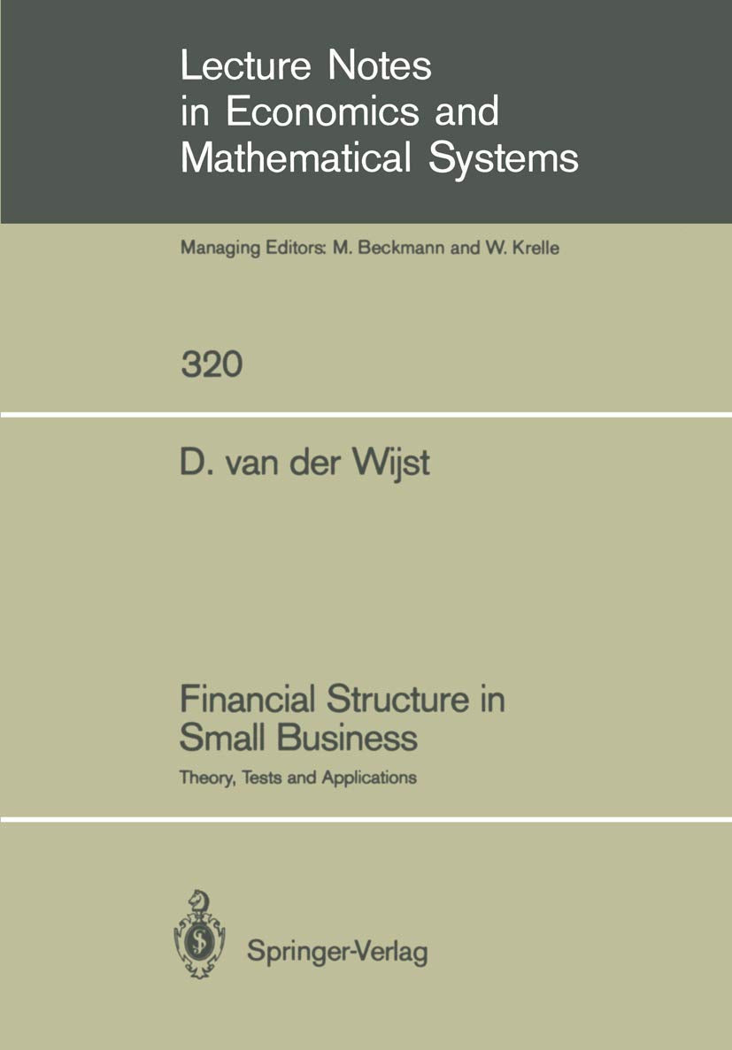 Financial Structure In Small Business: Theory, Tests And Applications (Lecture Notes In Economics And Mathematical Systems, 320),Used