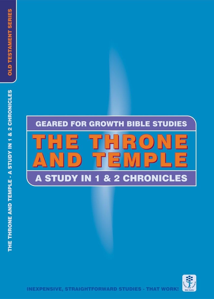 The Throne And Temple: A Study In 1 & 2 Chronicles (Geared For Growth),Used