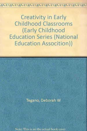 Creativity In Early Childhood Classrooms (Early Childhood Education Series),New