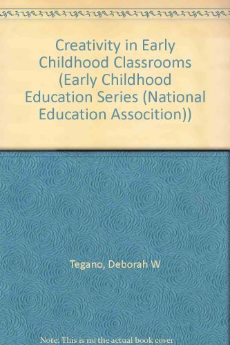 Creativity In Early Childhood Classrooms (Early Childhood Education Series),New