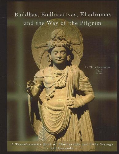 Buddhas, Bodhisattvas, Khadromas and the Way of the Pilgrim: A Transformative Book of Photography and Pithy Sayings (English, Fr,New