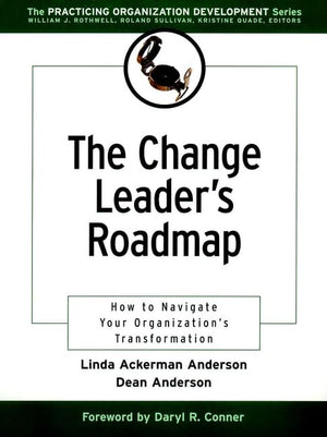 The Change Leader's Roadmap: How to Navigate Your Organization's Transformation,Used
