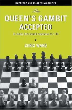 The Queen's Gambit Accepted: A Sharp and Sound Response to 1 d4,Used