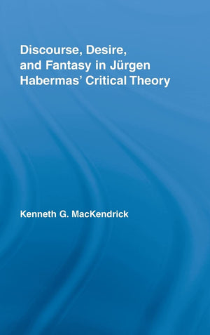 Discourse, Desire, and Fantasy in Jurgen Habermas' Critical Theory (Studies in Philosophy),Used