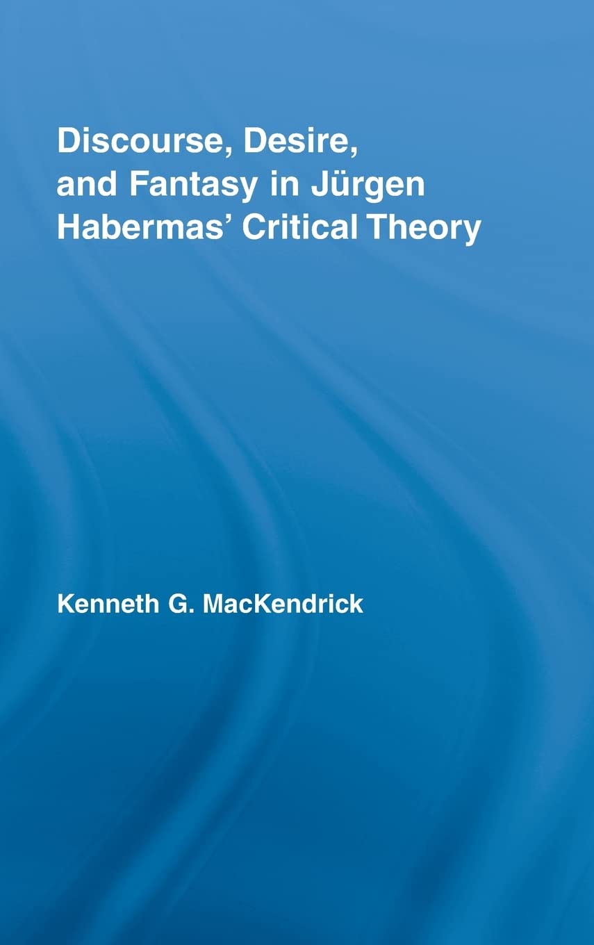 Discourse, Desire, and Fantasy in Jurgen Habermas' Critical Theory (Studies in Philosophy),Used