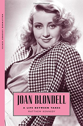 Joan Blondell: A Life Between Takes (Hollywood Legends Series)