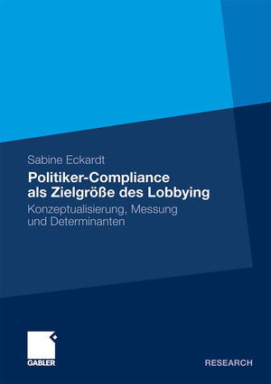 PolitikerCompliance als Zielgre des Lobbying: Konzeptualisierung, Messung und Determinanten (German Edition),Used
