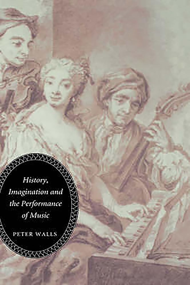 History, Imagination and the Performance of Music,Used