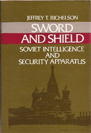 Sword and Shield: The Soviet Intelligence and Security Apparatus,Used