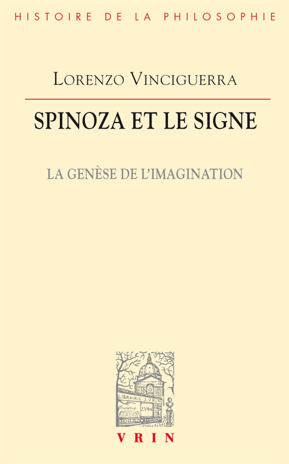 Spinoza Et Le Signe: La Logique de l'Imagination (Bibliotheque D'Histoire de la Philosophie) (French Edition),Used