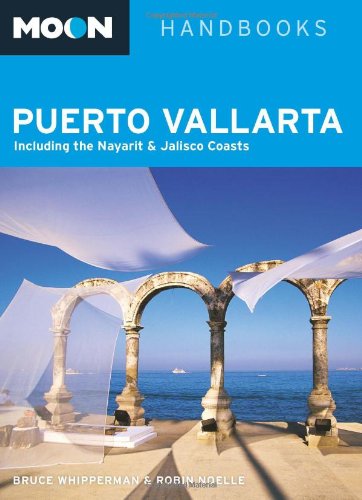 Moon Puerto Vallarta: Including the Nayarit and Jalisco Coasts (Moon Handbooks),New