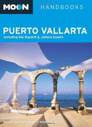 Moon Puerto Vallarta: Including the Nayarit and Jalisco Coasts (Moon Handbooks),Used
