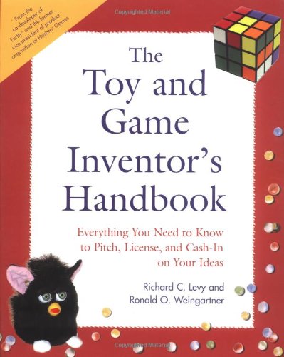 The Toy and Game Inventor's Handbook: Everything You Need to Know to Pitch, License, and CashIn on Your Ideas,Used