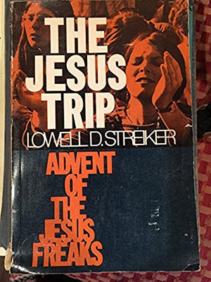 The Jesus trip; advent of the Jesus freaks,Used