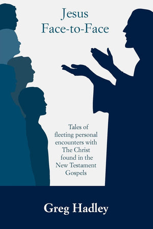 Jesus Facetoface: Tales Of Fleeting Personal Encounters With The Christ Found In The New Testament Gospels,Used