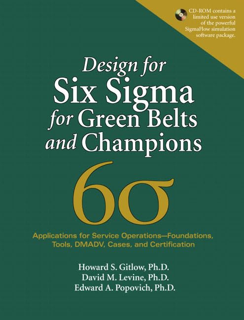 Design for Six Sigma for Green Belts And Champions: Applications for Service OperationsFoundations, Tools, DMADV, Cases, And C,Used