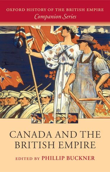 Canada and the British Empire (The Oxford History of the British Empire Companion Series),Used